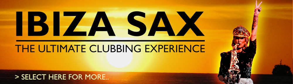 Ibiza Sax - THe ultimate clubbing experience from Sister Sax